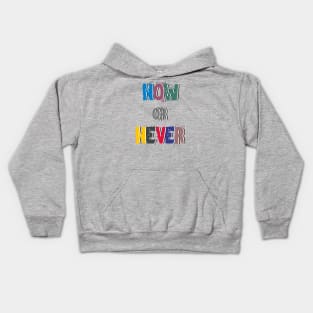 Now or Never Kids Hoodie